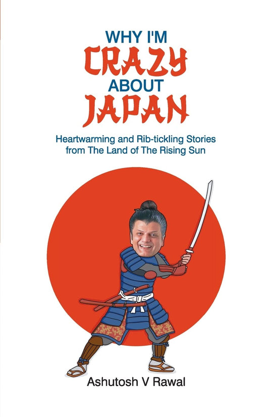 Why I'm Crazy about Japan | Ashutosh V Rawal