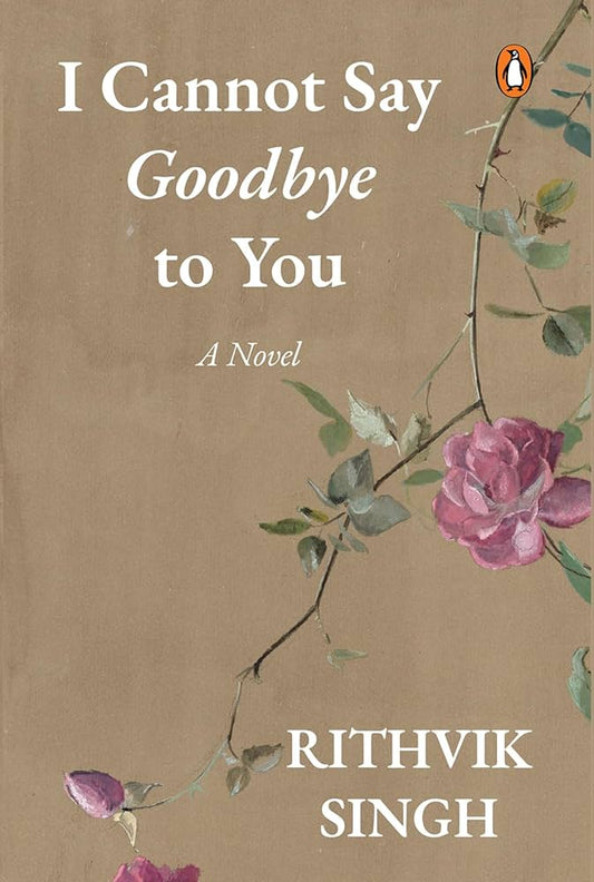 I Cannot Say Goodbye to You | Rithvik Singh | | KharidobechoBooks | Original Copy