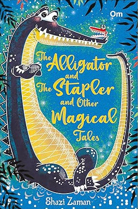 The Alligator and The Stapler and Other Magical Tales | Shazi Zaman | KharidobechoBooks