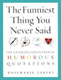 The Funniest Thing You Never Said: The Ultimate Collection of Humorous Quotations | Rosemarie Jarski  |  Kharidobechobooks