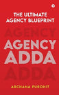 Agency Adda: The Ultimate Agency Blueprint | Archana Purohit |  Kharidobechobooks