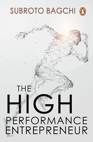 The High-Performance Entrepreneur: Golden Rules for Success in Today`s World  [Jun 01, 2008] | Subroto Bagchi |  Kharidobechobooks