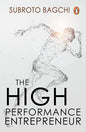 The High-Performance Entrepreneur: Golden Rules for Success in Today`s World  [Jun 01, 2008] | Subroto Bagchi |  Kharidobechobooks