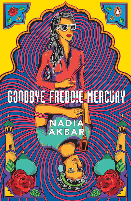 Goodbye Freddie Mercury | Nadia Akbar (HARD COVER)