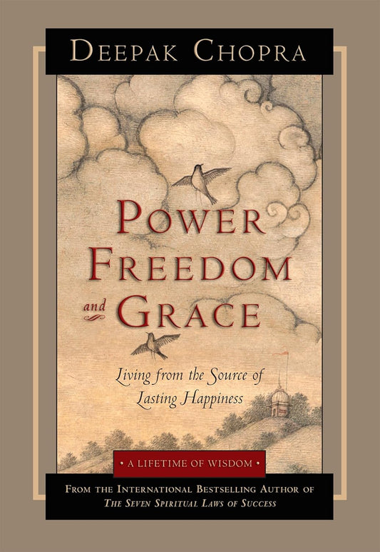 Power, Freedom, and Grace | Deepak Chopra