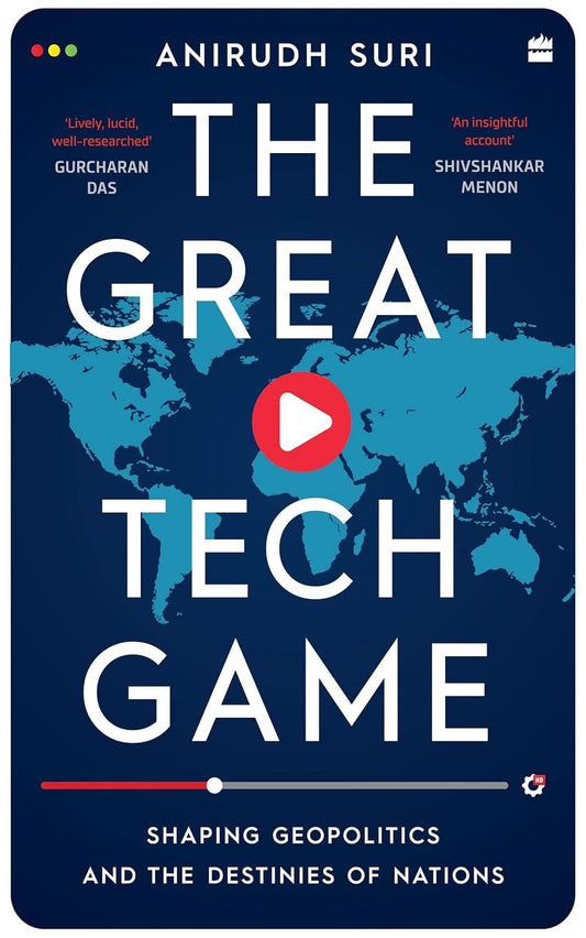 THE GREAT TECH GAME: Shaping Geopolitics and the Destiny of Nations | Anirudh Suri (HARD COVER)