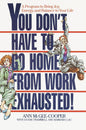 You Don't Have to Go Home from Work Exhausted!: A Program to Bring Joy, Energy, and Balance to Your Life | Ann McGee-Cooper | KharidobechoBooks