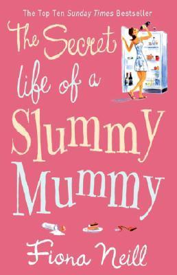 The Secret Life Of A Slummy Mummy |  Fiona Neill | Kharidobechobooks