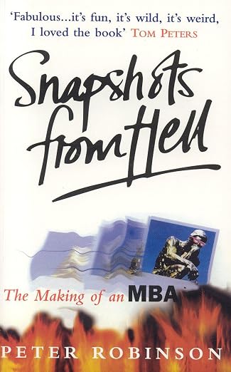 Snapshots from Hell: The Making of an MBA  |  Peter Robinson | Kharidobechobooks