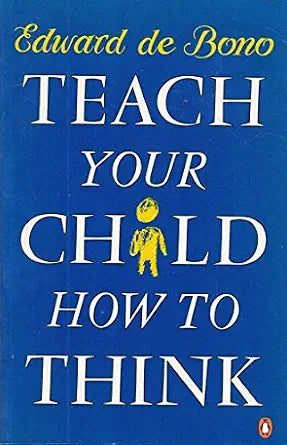 Teach Your Child How to Think | Edward De Bono  |  Kharidobechobooks