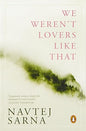 We Weren't Lovers Like That | Navtej Sarna |  Kharidobechobooks