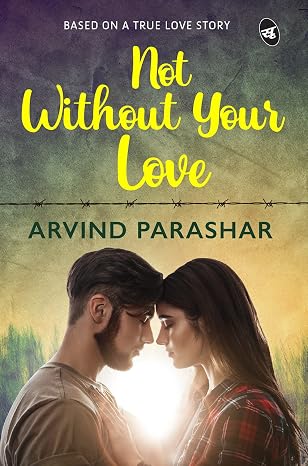 Not Without Your Love |  Arvind Parashar  |  Kharidobechobooks