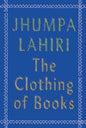 The Clothing of Books: An Essay | Jhumpa Lahiri | KharidobechoBooks