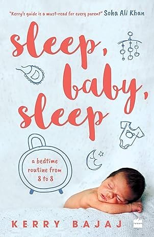Sleep, Baby, Sleep: A Bedtime Routine From 8 To 8 |  Kerry Bajaj  |  Kharidobechobooks