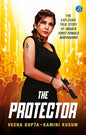 The Protector: The Explosive Story of India’s First Female Bodyguard | Read the true motivational story of a woman achiever | Veena Gupta & Kamini Kusum  |  Kharidobechobooks