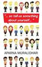 " . . . so tell us something about yourself . . . " |  Aparna Muralidhar | Kharidobechobooks