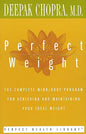 Perfect Weight: The Complete Mind/Body Program for Achieving and Maintaining Your Ideal Weight (Perfect Health Library) |  Deepak Chopra |  Kharidobechobooks