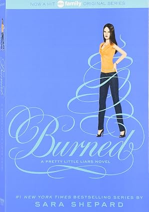 Pretty Little Liars #12: Burned: Aria, Emily, Hanna, and Spencer flee to a Caribbean cruise, but their stalker A is already onboard, plotting revenge |  Sara Shepard |   Kharidobechobooks