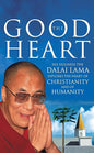 The Good Heart : His Holiness the Dalai Lama Explores the Heart of Christianity - And of Humanity | Dalai Lama | Kharidobechobooks