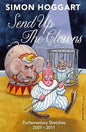 Send Up the Clowns: Parliamentary Sketches 2007-2011  |  Simon Hoggart  |  Kharidobechobooks