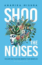 Shoo the Noises: Reclaim your Focus and Manifest your Dream Life | Anamika Mishra  | Kharidobechobooks