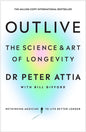 Outlive: The Science and Art of Longevity | Peter Attia WITH Bill Gifford