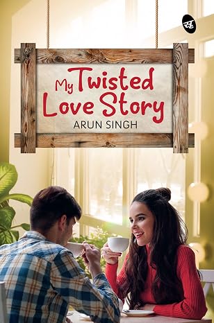 My Twisted Love Story - A Romantic Motivational Thriller | Arun Singh  | Kharidobechobooks