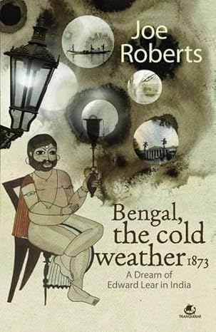 Bengal, The Cold Weather 1873: A Dream Of Edward Lear In India | Joe Roberts  |  Kharidobechobooks