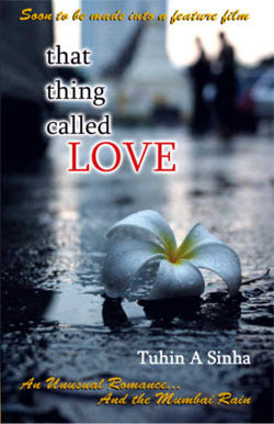 That Thing Called Love: An Unusual Romance and the Mumbai Rain |  Tuhin A. Sinha  |  Kharidobechobooks