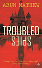 Troubled Spies |  Arun Mathew |  Kharidobechobooks