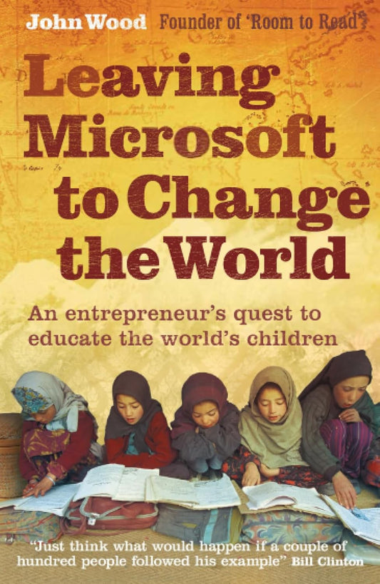 Leaving Microsoft to Change the World: An Entrepreneur's Quest to Educate the World's Children | Visiting Fellow & John Wood | KharidobechoBooks