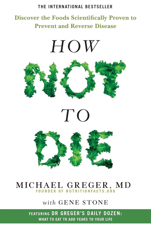 How Not to Die | Dr Michael Greger with Gene Stone