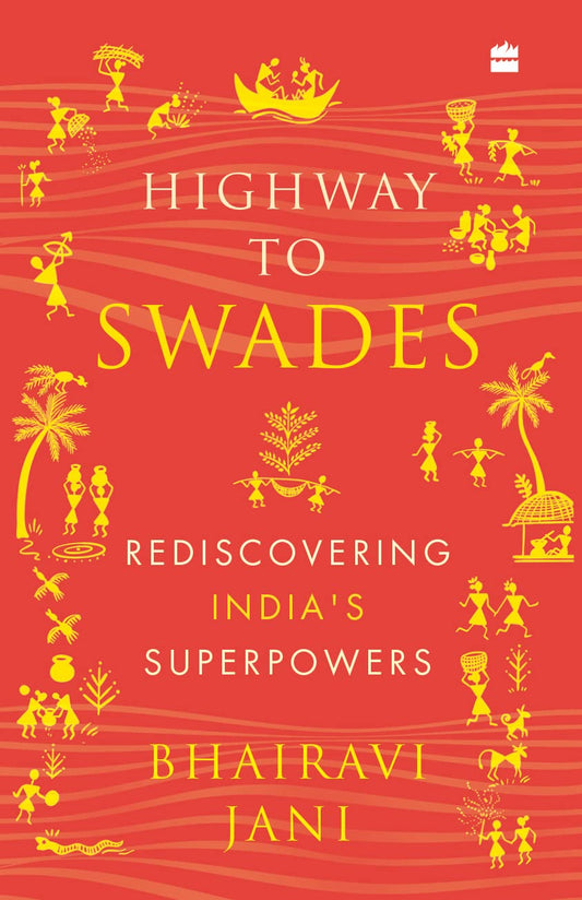 Highway To Swades: Rediscovering India's Superpowers | Bhairavi Jani
