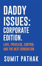Daddy Issues: Corporate Edition: Love, Privilege, Control and the Next Generation | Sumit Pathak | Kharidobechobooks