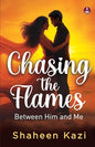 Chasing the Flames Love, Lust and Everything in Between | Shaheen Kazi | Kharidobechobooks
