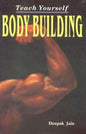 Teach Yourself Body Building | Deepak Jain  |  Kharidobechobooks