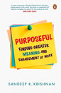 Purposeful: Finding Greater Meaning and: Finding Greater Meaning and Engagement at Work | Sandeep K. Krishnan (HARD COVER)