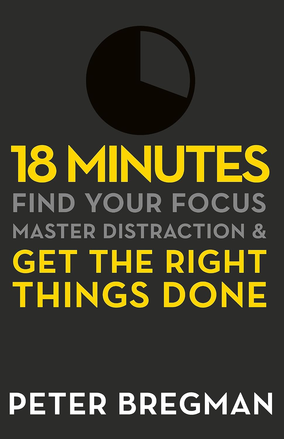 18 MINUTES: FIND YOUR FOCUS, MASTER DISTRACTION AND GET THE RIGHT THINGS DONE | Peter Bregman | KharidobechoBooks
