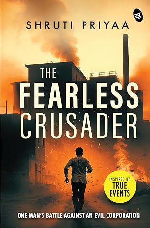 The Fearless Crusader | One Man’s Battle Against An Evil Corporation | Inspired by True Events | Shruti Priyaa |  Kharidobechobooks