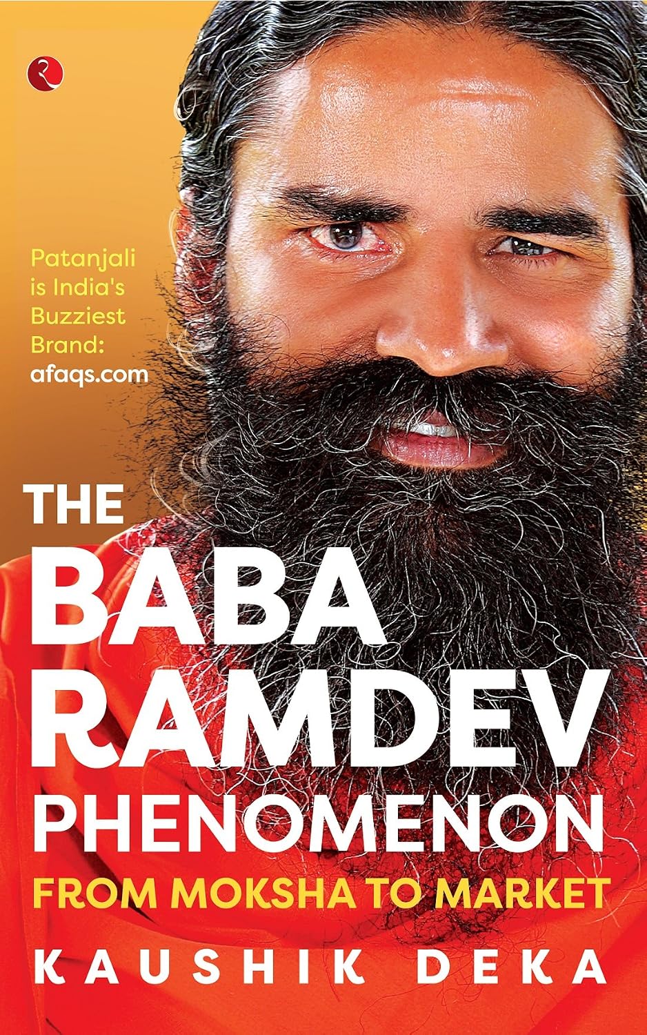 The Baba Ramdev Phenomenon: From Moksha to Market |  Kaushik Deka | Kharidobechobooks