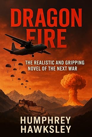 Dragon Fire: The Realistic and Gripping Novel of the Next War by Humphrey Hawksley (Author)