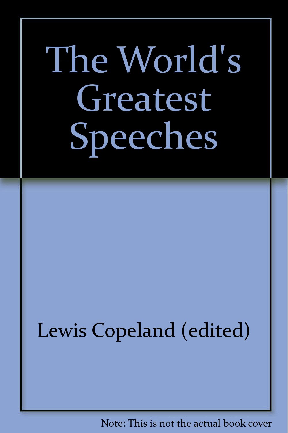 The World's Greatest Speeches: From Peicles to Roosevelt | Lewis Copeland | KharidobechoBooks