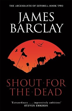 A Shout for the Dead (Gollancz) | James Barclay | Kharidobechobooks