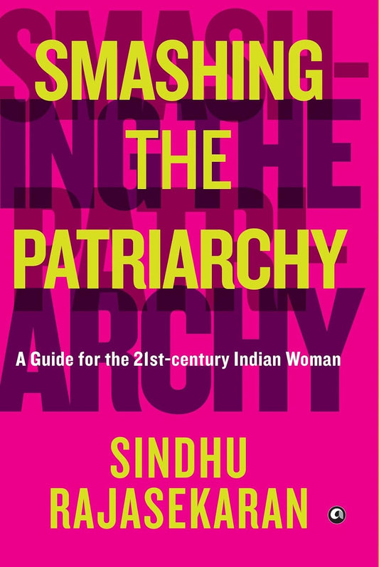 SMASHING THE PATRIARCHY | SINDHU RAJASEKARAN (HARD COVER)