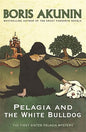 Pelagia & the White Bulldog. Boris Akunin (Sister Pelagia Mystery) | B Akunin  | Kharidobechobooks