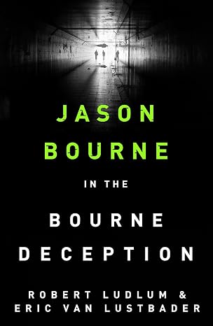 Robert Ludlum's The Bourne Deception (Jason Bourne Book 7)| Eric Van Lustbader & Robert Ludlum |