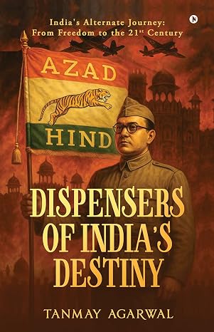 Dispensers of India’s Destiny | Tanmay Agarwal |  Kharidobechobooks