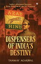 Dispensers of India’s Destiny | Tanmay Agarwal |  Kharidobechobooks