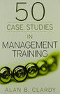 50 Case Studies Management Training |  Alan B. Clardy  |  Kharidobechobooks