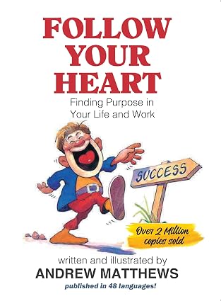 Follow Your Heart: Finding Purpose In Your Life And Your Work | Andrew Matthews  |  Kharidobechobooks